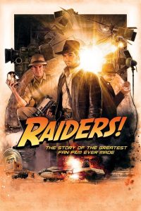 Raiders the story of the greatest fan film ever made